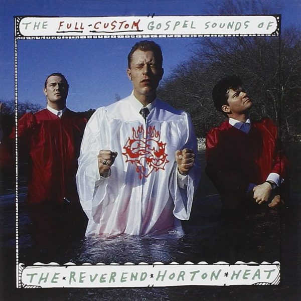 Reverend Horton Heat - The Full Custom Gospel Sounds Of Online now