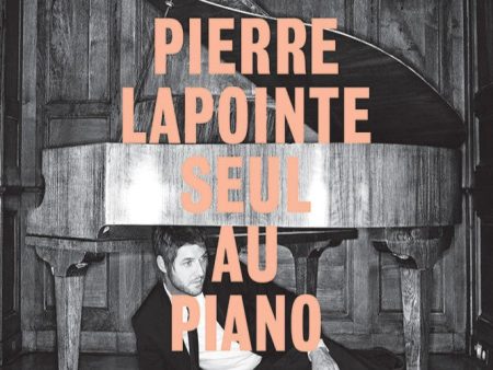 Pierre Lapointe - Seul Au Piano For Discount