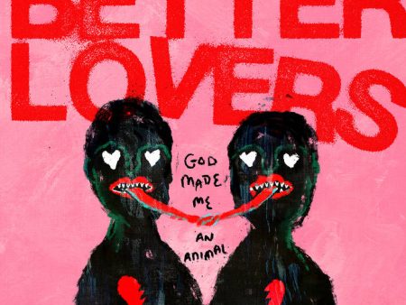 Better Lovers - God Made Me An Animal (Coloured) Supply