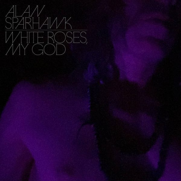 Alan Sparhawk - White Roses My God (Clear) Discount