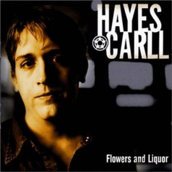 Hayes Carll - Flowers And Liquor For Sale