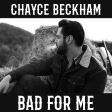 Chayce Beckham - Bad For Me Online now