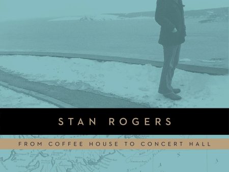 Stan Rogers - Coffee House To Concert Hall Online Sale