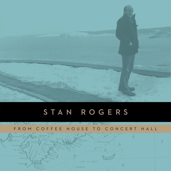 Stan Rogers - Coffee House To Concert Hall Online Sale