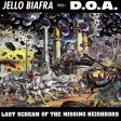 Jello Biafra & D.O.A. - Last Scream Of The Missing Neighbours Supply