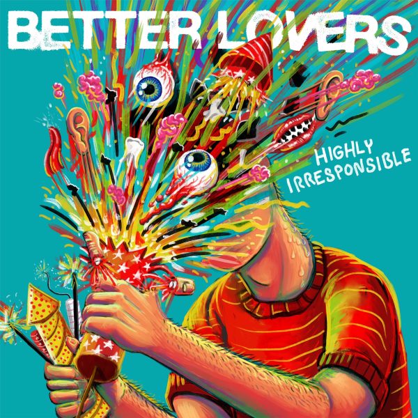 Better Lovers - Highly Irresponsible (Coloured) Online now