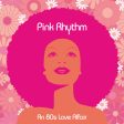 Pink Rhythm - An 80 s Love Affair (Pink) For Discount