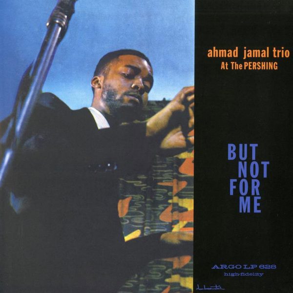 Ahmad Jamal - At The Pershing: But Not For Me Fashion