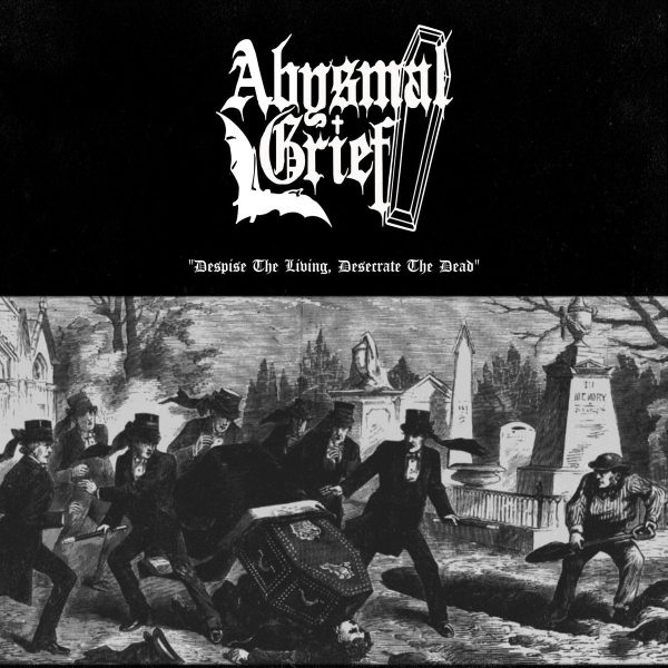 Abysmal Grief - Despise The Living, Desecrate The Dead Online Hot Sale