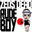 Zeds Dead - Rude Boy For Discount