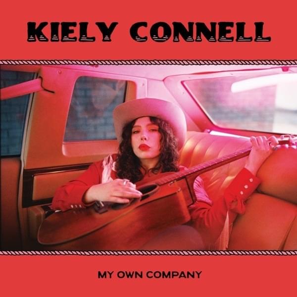 Kiely Connell - My Own Company For Cheap