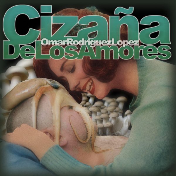 Omar Rodriguez-Lopez - Cizaña De Los Amores Discount