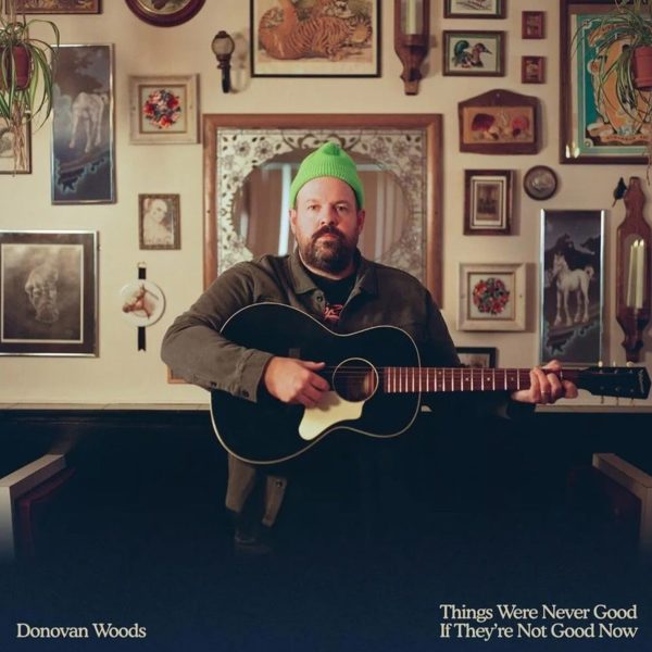 Donovan Woods - Things Were Never Good If They re Not Good Now (Green) For Cheap