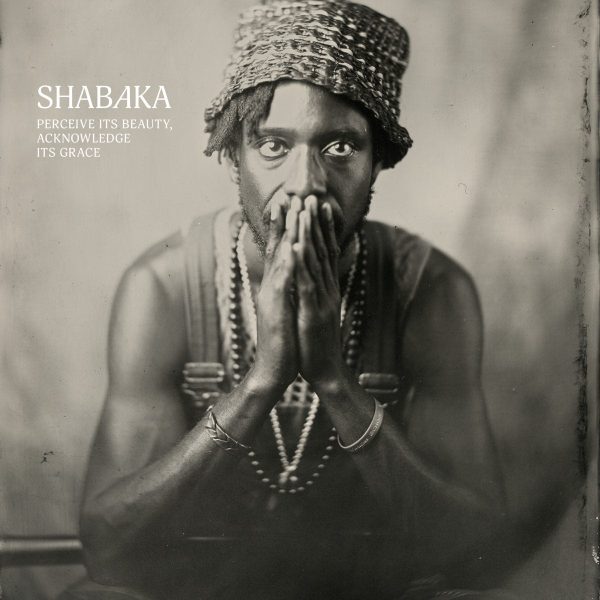 Shabaka - Perceive Its Beauty Acknowledge Its Grace Fashion