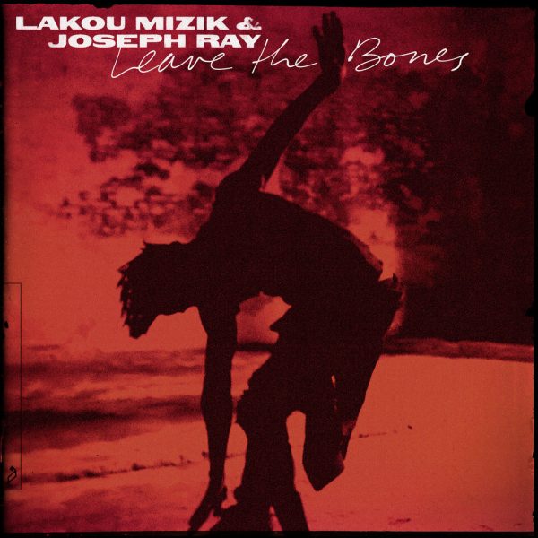 Lakou Mizik & Joseph Ray - Leave The Bones (2LP)(Red) Fashion